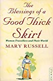 Book The Blessings of a Good Thick Skirt: Women Travellers and Their World free