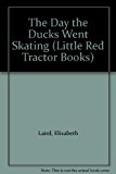 Book The Day the Ducks Went Skating (A Little Red Tractor Book) (Little Red Tractor Books) free