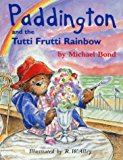 Book Paddington and the Tutti Frutti Rainbow (Paddington Library) free