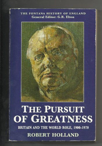 Book The pursuit of greatness: Britain and the world role, 1900-1970 (Fontana history of England) free