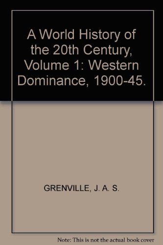 Book A World History of the Twentieth Century: Western Dominance, 1900-45 v. 1 free