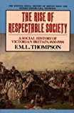 Book The Rise of Respectable Society : Social History of Victorian Britain, 1830-1900 free