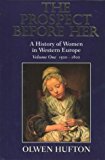 Book The Prospect Before Her: A History of Women in Western Europe Volume One 1500-1800 free