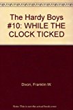 Book While the Clock Ticked (Hardy Boys, Book 11) free