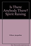 Book Is There Anybody There? Spirit Raising free