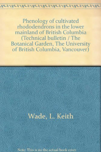 Book Phenology Of Cultivated Rhododendrons In The Lower Mainland Of British Columbia (technical Bulletin / The Botanical Garden, The University Of British Columbia, Vancouver) free