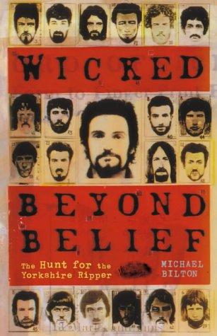 Book WICKED BEYOND BELIEF - The Hunt for the Yorkshire Ripper free