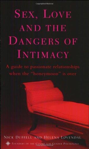 Book Sex, Love, and the Dangers of Intimacy: A Guide to Passionate Relationships When the Honeymoon is Over free