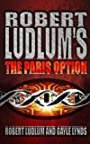 Book Robert Ludlum's the Paris Option : A Covert-One Novel free