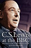 Book C. S. Lewis at the BBC: Messages of Hope in the Darkness of War free