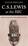 Book C. S. Lewis at the Bbc: Messages of Hope in the Darkness of War free