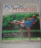 Book Kick Your Way to Fitness: The Fastest Way to Lose Weight and Get in Shape (Thorsons Directions for Life) free