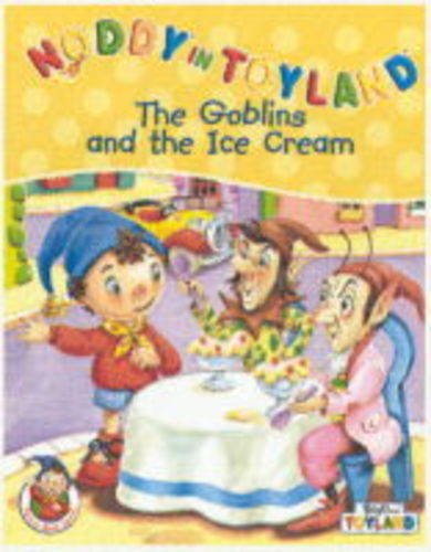 Book The Goblins and the Ice Cream (Noddy in Toyland) free