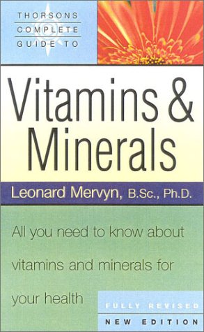 Book Thorsons' Complete Guide to Vitamins and Minerals: All You Need to Know About Vitamins & Minerals For Your Health (Collins Crime) free