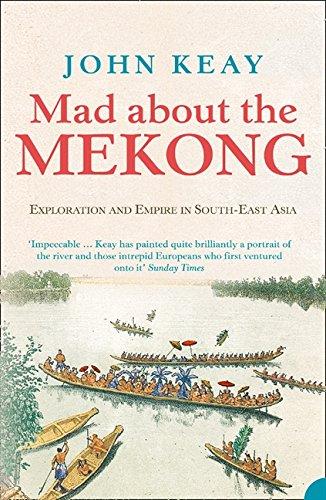 Book Mad About the Mekong: Exploration and Empire in South-East Asia free