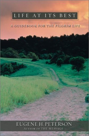 Book Life At Its Best : A Guidebook For The Pilgrim Life free