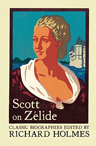 Book Scott on Zelide : Portrait of Zelide by Geoffrey Scott (Flamingo Classic Biographies) free