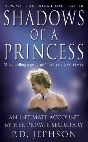 Book Shadows of a Princess : Diana, Princess of Wales 1987-1996 - An Intimate Account by Her Private Secretary free