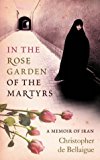 Book In the Rose Garden of the Martyrs : A Memoir of Iran free