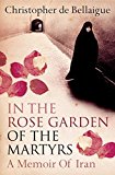 Book In the Rose Garden of the Martyrs: A Memoir of Iran free