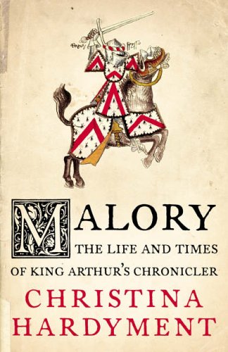 Book Malory : The Life and Times of King Arthur's Chronicler free