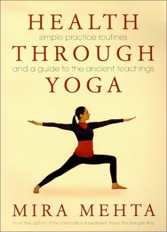 Book Health Through Yoga: Simple Practice Routines and a Guide to the Ancient Teachings free