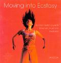 Book Moving Into Ecstasy: An Urban Mystic's Guide to Movement, Music, and Meditation free