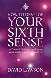 Book How to Develop Your Sixth Sense: A practical guide to developing your own extraordinary powers free