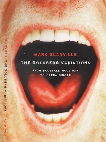 Book The Goldberg Variations: From Football Hooligan To Opera Singer free