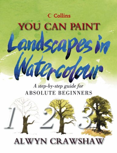 Book You Can Paint Landscapes in Watercolour : A Step-By-Step Guide for Absolute Beginners (Collins You Can Paint) free