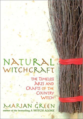 Book Natural Witchcraft: The Timeless Arts and Crafts of the Country Witch free