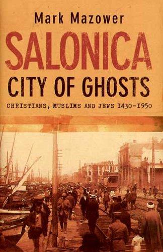 Book Salonica, City of Ghosts : Christians, Muslims and Jews free
