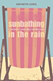 Book Sunbathing in the Rain: A Cheerful Book About Depression free