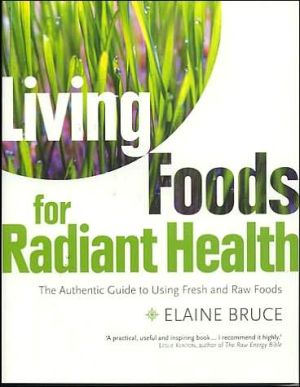 Book Living Foods for Radiant Health: The Authentic Guide to Using Fresh and Raw Foods free