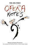Book The Times Opera Notes: An Accessible Yet Scholarly Guide to Over 90 Major Operas free