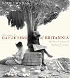Book Illustrated Daughters Of Britannia The Public And Private Worlds Of The Diplomatic Wife free