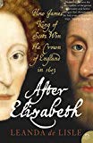 Book After Elizabeth : The Death of Elizabeth and the coming of King James free