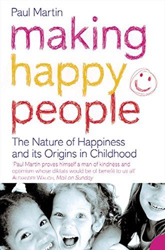 Book [(Making Happy People: The Nature of Happiness and Its Origins in Childhood)] [Author: Paul R. Martin] published on (January, 2006) free