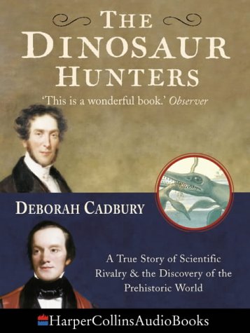 Book The Dinosaur Hunters: A True Story of Scientific Rivalry and the Discovery of the Prehistoric World free