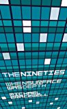 Book The Nineties: When Surface Was Depth free