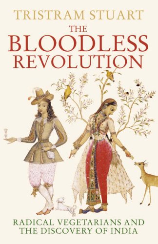 Book The Bloodless Revolution: Radical Vegetarians and the Discovery of India free