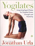 Book Yogilates: Integrating Yoga and Pilates for Complete Fitness, Strength and Flexibility free