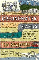 Book The Groundwater Diaries: Trials, Tributaries and Tall Stories from Beneath the Streets of London free