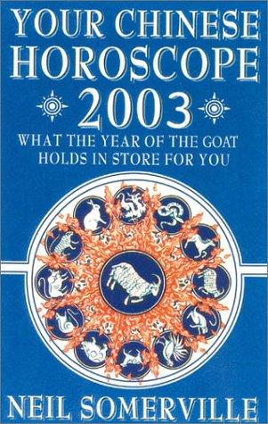 Book Your Chinese Horoscope for 2003: What the Year of the Goat Holds in Store for You free