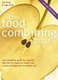 Book Food Combining Bible: Your Complete Guide to Using the Hay Diet for Digestive Health and a Balanced Approach to Weight Loss free