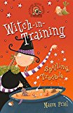 Book Spelling Trouble (Witch-in-Training, Book 2) free