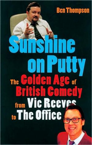 Book Sunshine on Putty: The Golden Age of British Comedy from Vic Reeves to The Office free