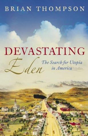 Book Devastating Eden : The Search For Utopia In America free