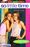 Book So Little Time: Secret Crush [Paperback] [Jan 01, 2002] Mary Kate and Ashley free