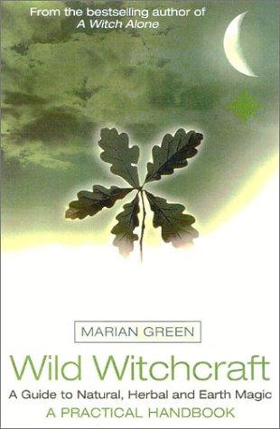 Book Wild Witchcraft: A Guide to Natural, Herbal and Earth Magic free